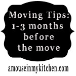 Moving Tips: 1-3 months before the move