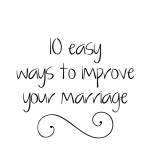10 Easy Ways To Improve Your Marriage