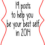 19 Posts to Help You Be Your Best Self in 2014
